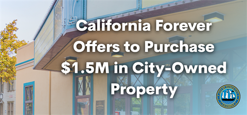 California-Forever-Offers-to-Purchase-1.5M-in-City-Owned-Property