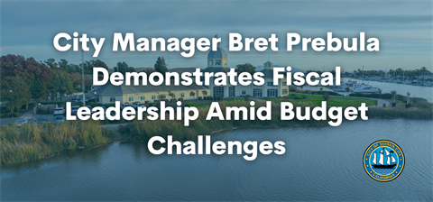 City Manager Bret Prebula Demonstrates Fiscal Leadership