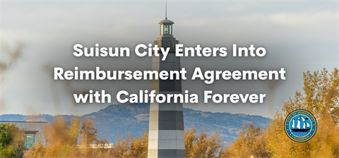Suisun-City-Enters-Into-Reimbursement-Agreement-with-California-Forever