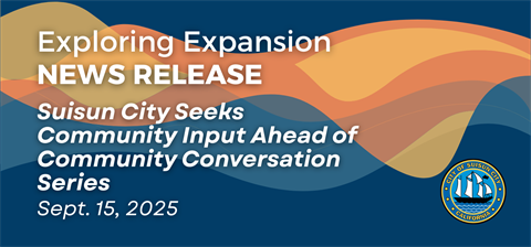 Suisun-City-Launches-Community-Conversation-Series-and-Website-on-Expansion-Exploration